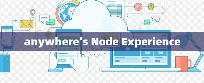 anywhere’s Node Experience