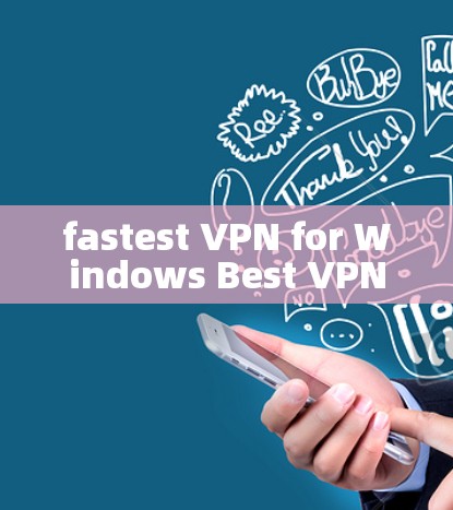 fastest VPN for Windows Best VPN for Windows Review