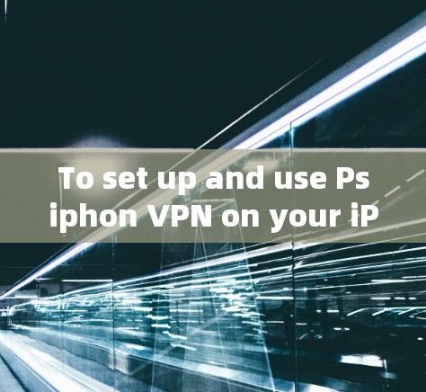 To set up and use Psiphon VPN on your iPhone,follow these organized steps: