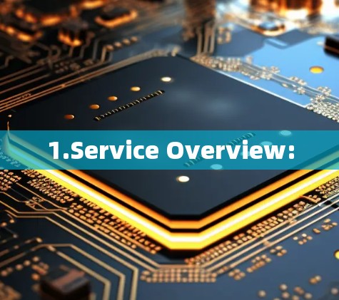 1.Service Overview: 1.Service Overview: