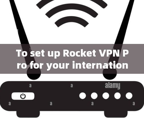 To set up Rocket VPN Pro for your international flight to the UK,follow these organized steps: