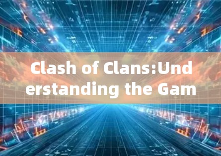 Clash of Clans:Understanding the Game Clash of Clans:Understanding the Game