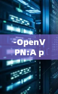-OpenVPN:A popular VPN extension for creating and managing VPN connections.