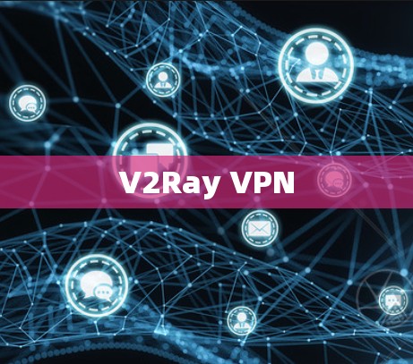 V2Ray VPN V2Ray VPN