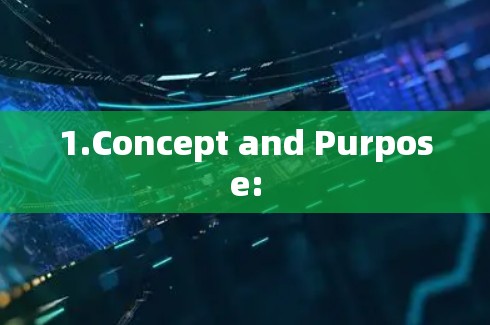 1.Concept and Purpose: