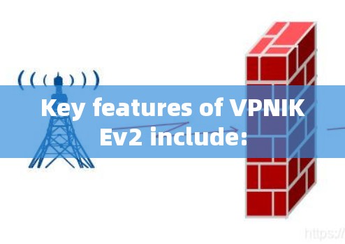 Key features of VPNIKEv2 include: Key features of VPNIKEv2 include: