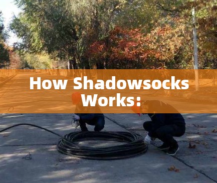 How Shadowsocks Works: How Shadowsocks Works: