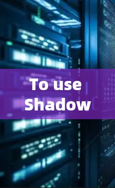 To use Shadowsocks to accelerate your website,follow these organized steps: